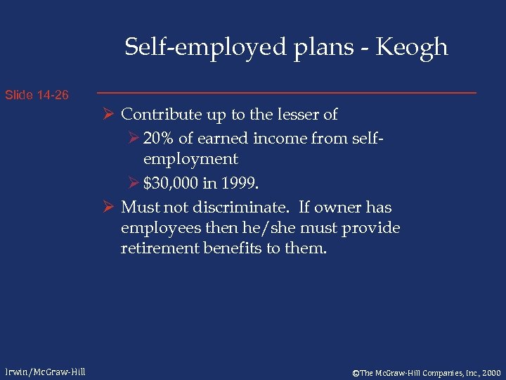 Self-employed plans - Keogh Slide 14 -26 Ø Contribute up to the lesser of