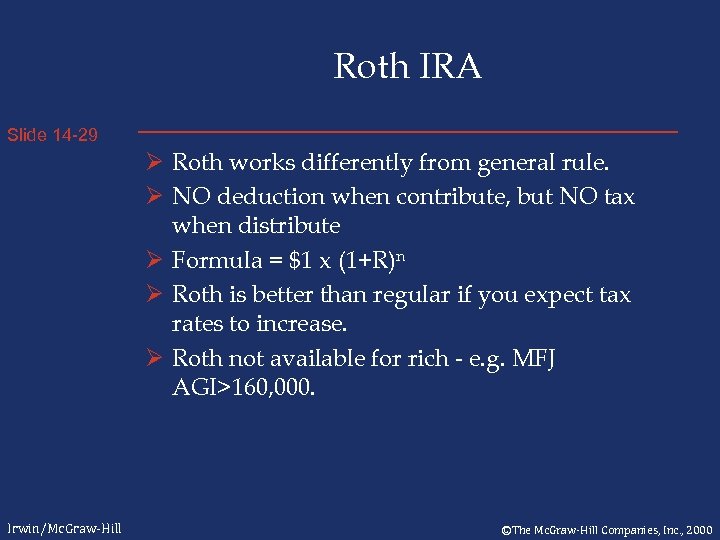 Roth IRA Slide 14 -29 Ø Roth works differently from general rule. Ø NO