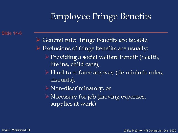 Employee Fringe Benefits Slide 14 -6 Ø General rule: fringe benefits are taxable. Ø