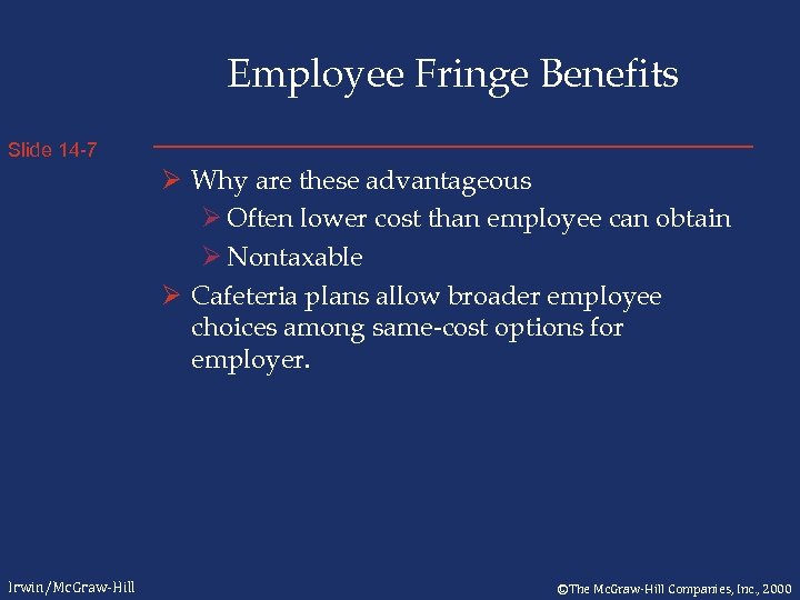 Employee Fringe Benefits Slide 14 -7 Ø Why are these advantageous Ø Often lower