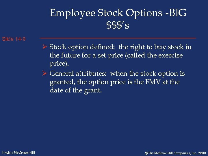 Employee Stock Options -BIG $$$’s Slide 14 -9 Ø Stock option defined: the right