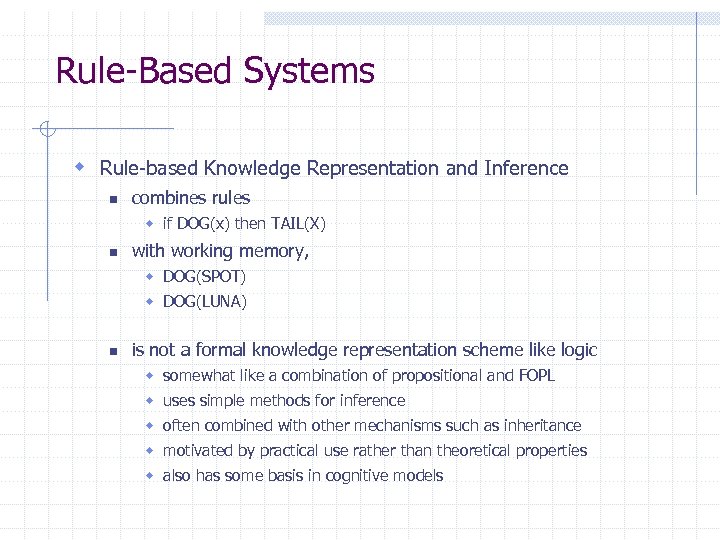 Rule-Based Systems w Rule-based Knowledge Representation and Inference n combines rules w if DOG(x)