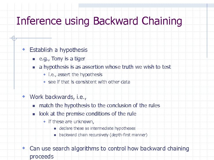 Inference using Backward Chaining w Establish a hypothesis n e. g. , Tony is