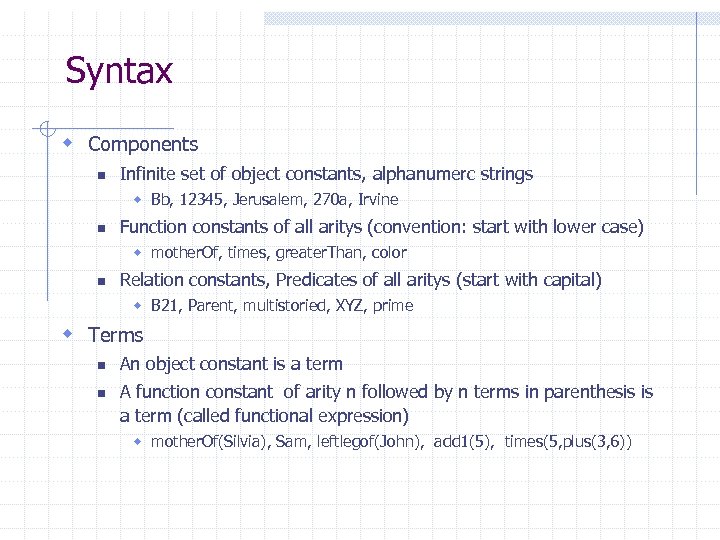 Syntax w Components n Infinite set of object constants, alphanumerc strings w Bb, 12345,