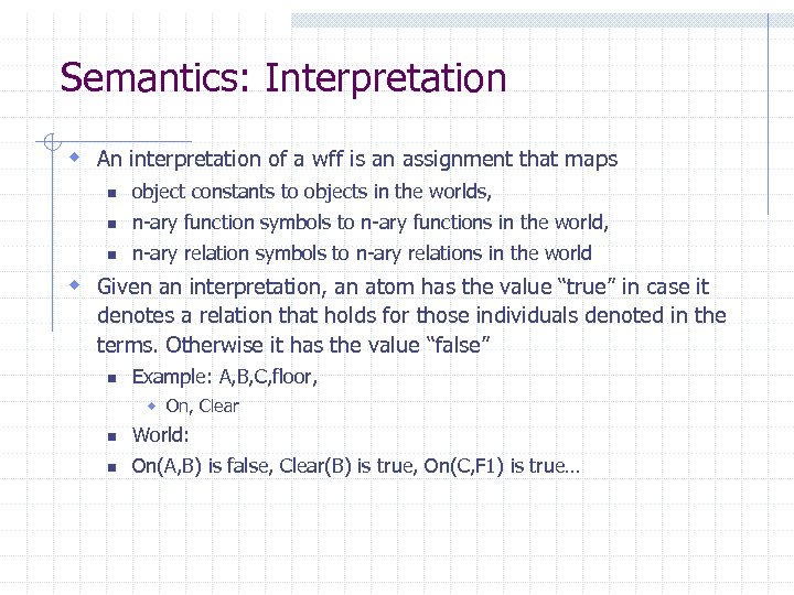 Semantics: Interpretation w An interpretation of a wff is an assignment that maps n