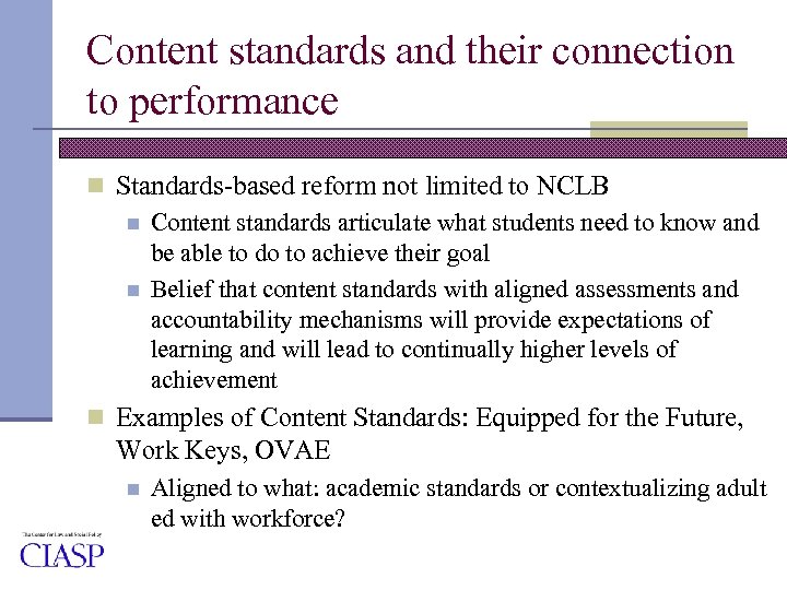 Content standards and their connection to performance n Standards-based reform not limited to NCLB