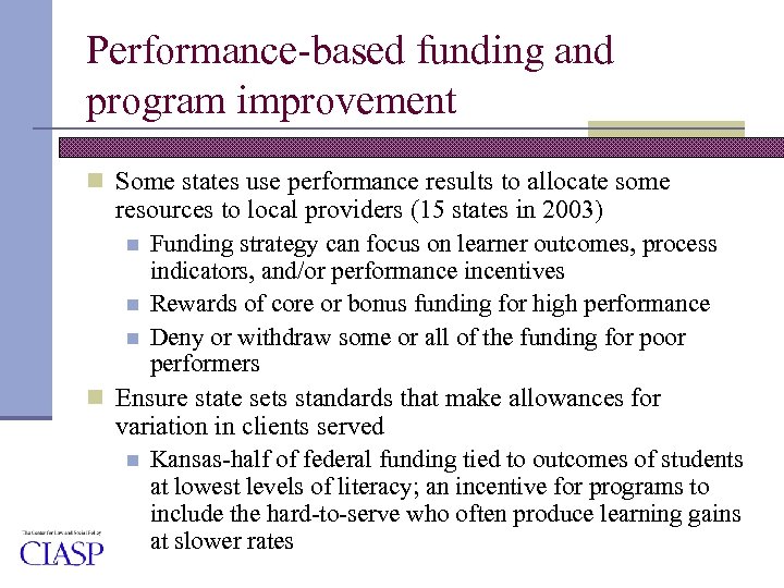 Performance-based funding and program improvement n Some states use performance results to allocate some