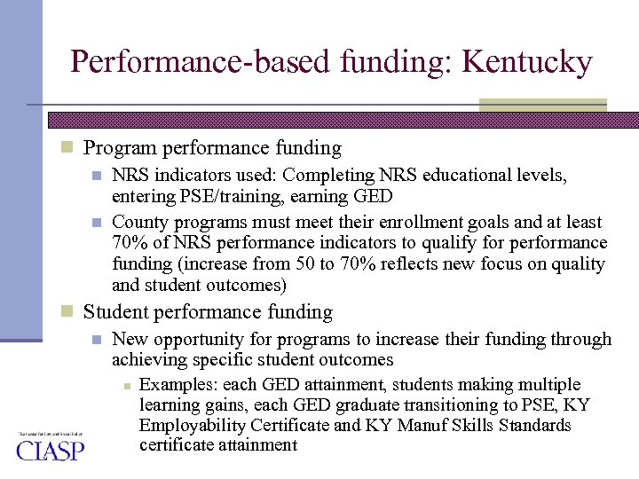 Performance-based funding: Kentucky n Program performance funding n NRS indicators used: Completing NRS educational