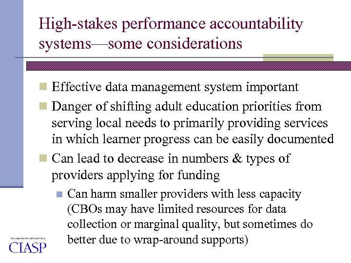 High-stakes performance accountability systems—some considerations n Effective data management system important n Danger of