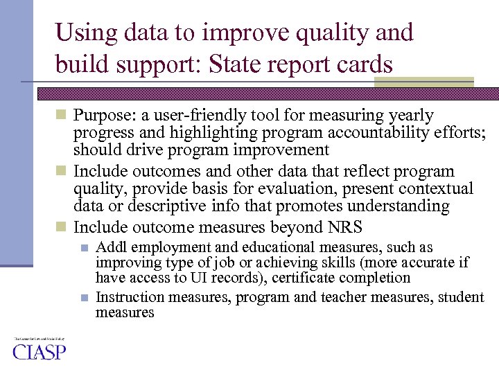 Using data to improve quality and build support: State report cards n Purpose: a