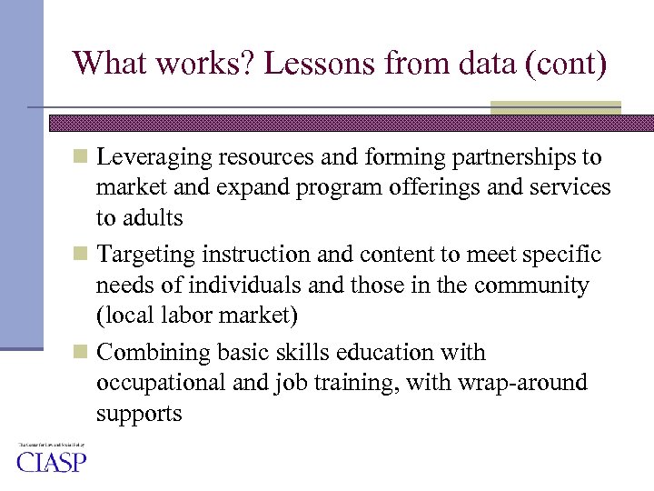 What works? Lessons from data (cont) n Leveraging resources and forming partnerships to market