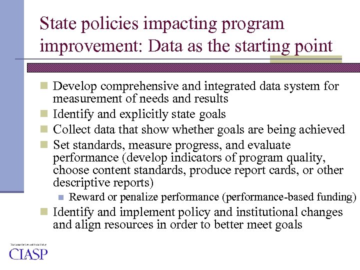 State policies impacting program improvement: Data as the starting point n Develop comprehensive and