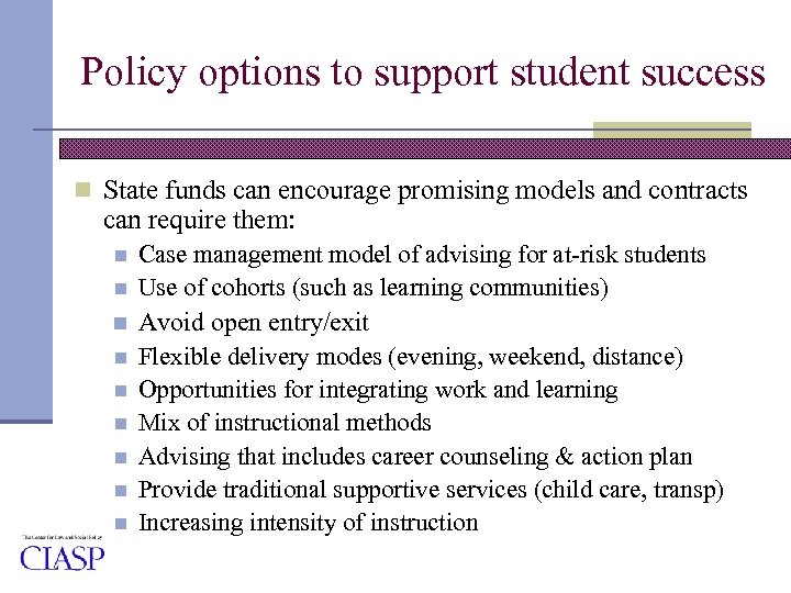 Policy options to support student success n State funds can encourage promising models and