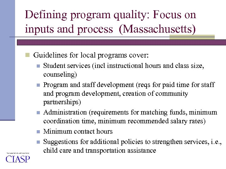 Defining program quality: Focus on inputs and process (Massachusetts) n Guidelines for local programs