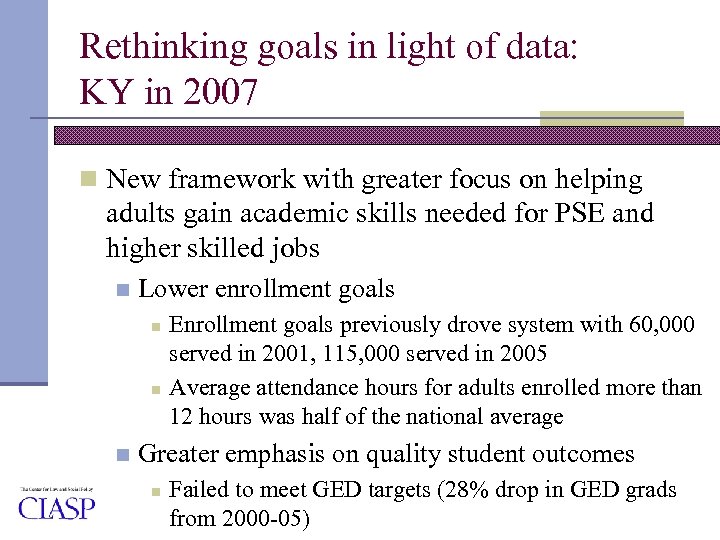 Rethinking goals in light of data: KY in 2007 n New framework with greater