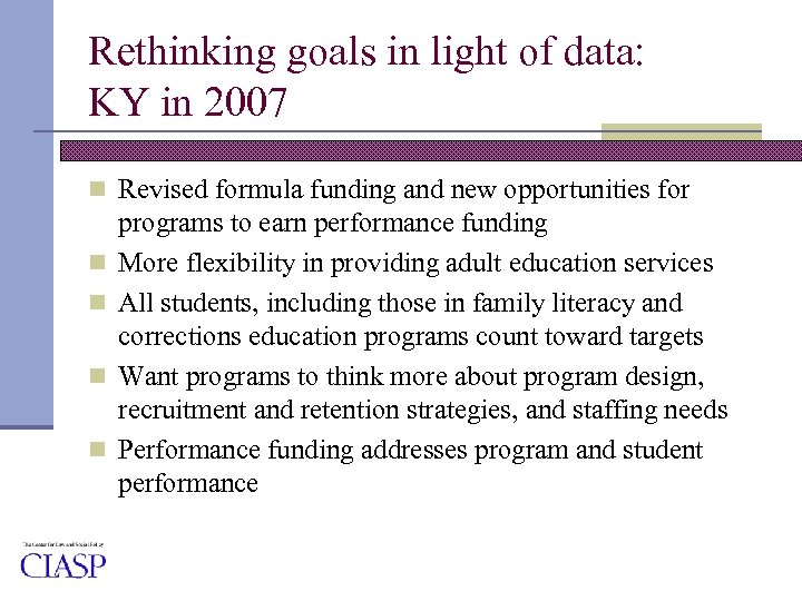 Rethinking goals in light of data: KY in 2007 n Revised formula funding and