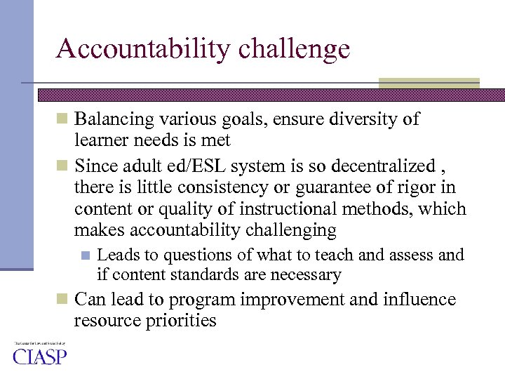 Accountability challenge n Balancing various goals, ensure diversity of learner needs is met n