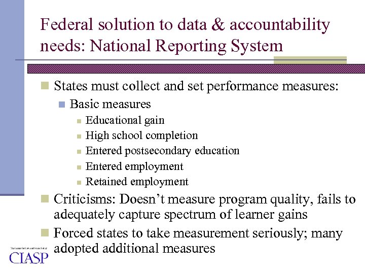 Federal solution to data & accountability needs: National Reporting System n States must collect