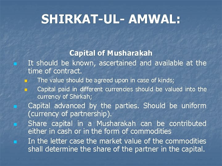 SHIRKAT-UL- AMWAL: Capital of Musharakah It should be known, ascertained and available at the