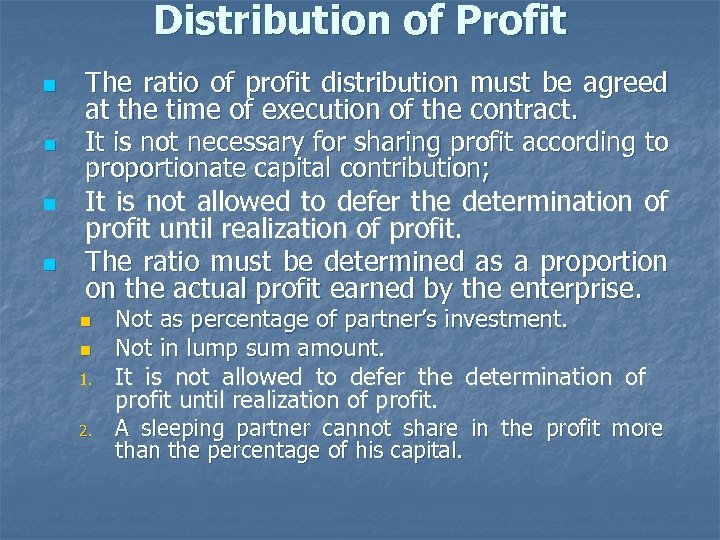 Distribution of Profit n n The ratio of profit distribution must be agreed at