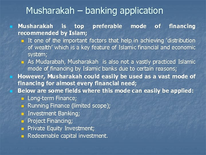 Musharakah – banking application n Musharakah is top preferable mode of financing recommended by