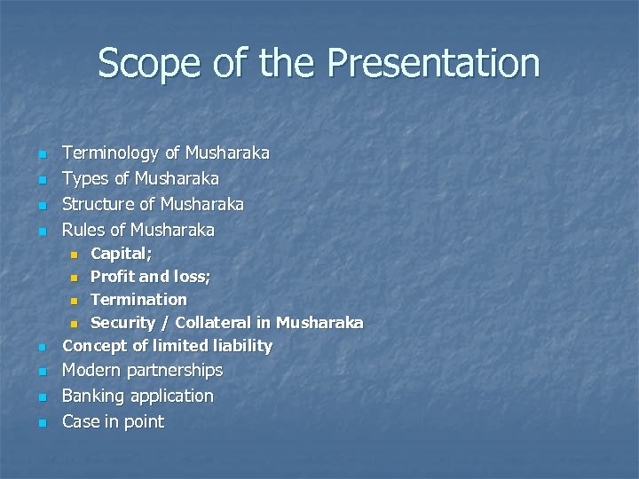 Scope of the Presentation n Terminology of Musharaka Types of Musharaka Structure of Musharaka