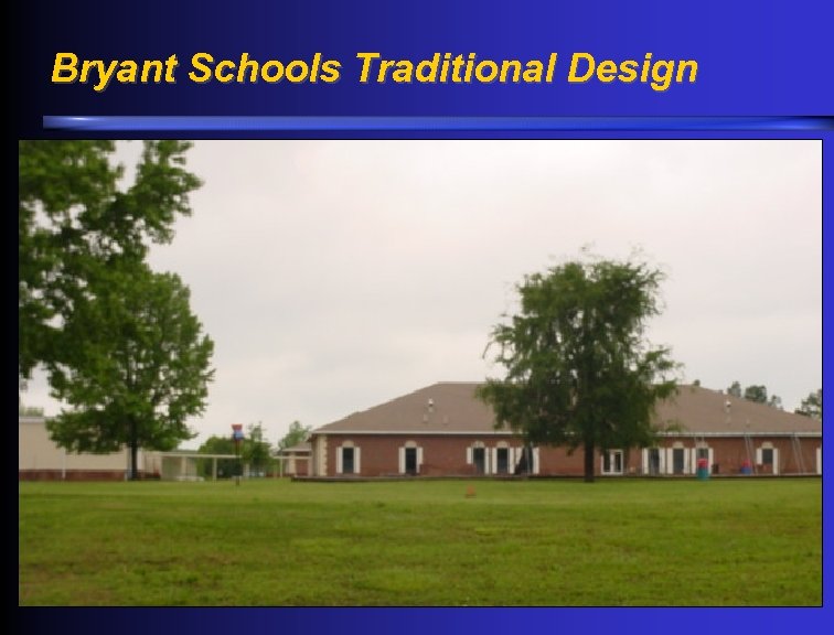 Bryant Schools Traditional Design 