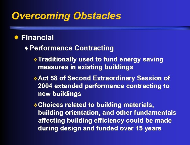 Overcoming Obstacles · Financial ¨ Performance Contracting v Traditionally used to fund energy saving