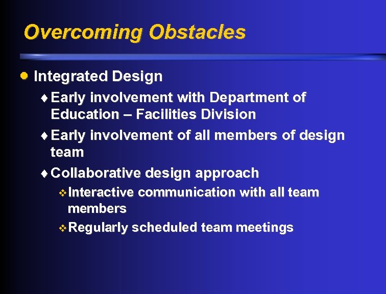 Overcoming Obstacles · Integrated Design ¨ Early involvement with Department of Education – Facilities