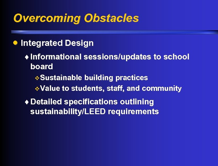 Overcoming Obstacles · Integrated Design ¨ Informational sessions/updates to school board v Sustainable building