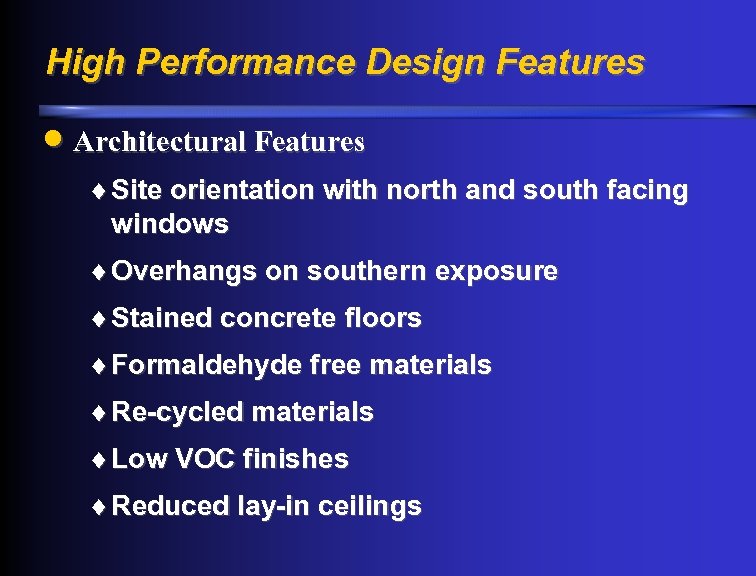 High Performance Design Features · Architectural Features ¨ Site orientation with north and south