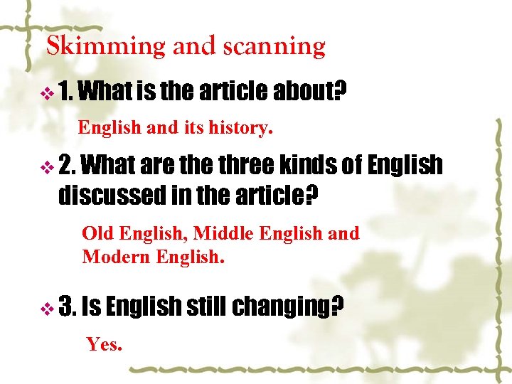 Skimming and scanning v 1. What is the article about? English and its history.