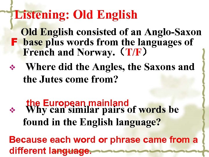 Listening: Old English consisted of an Anglo-Saxon F base plus words from the languages