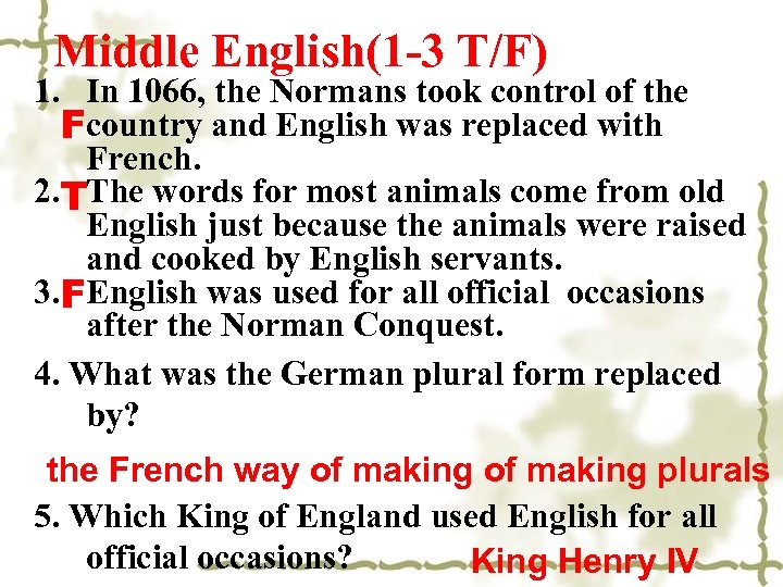 Middle English(1 -3 T/F) 1. In 1066, the Normans took control of the Fcountry