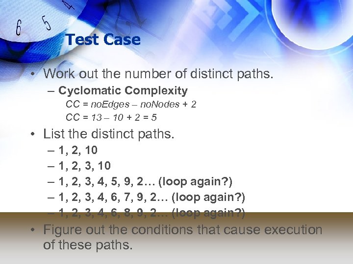 Test Case • Work out the number of distinct paths. – Cyclomatic Complexity CC