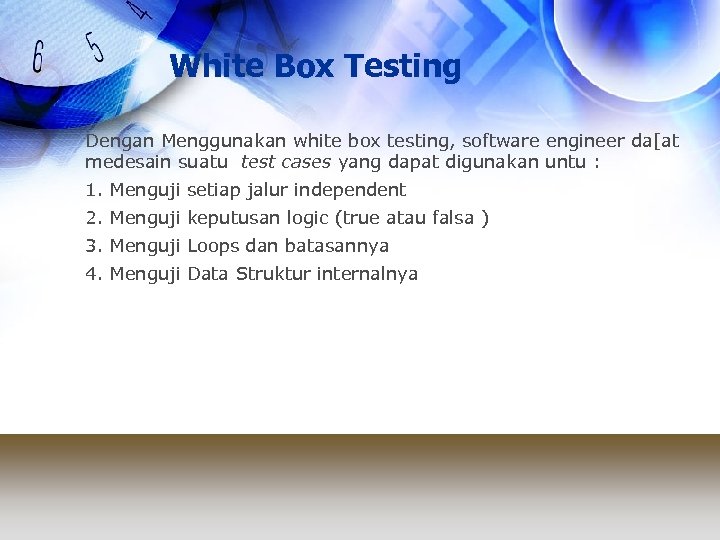 White Box Testing Dengan Menggunakan white box testing, software engineer da[at medesain suatu test