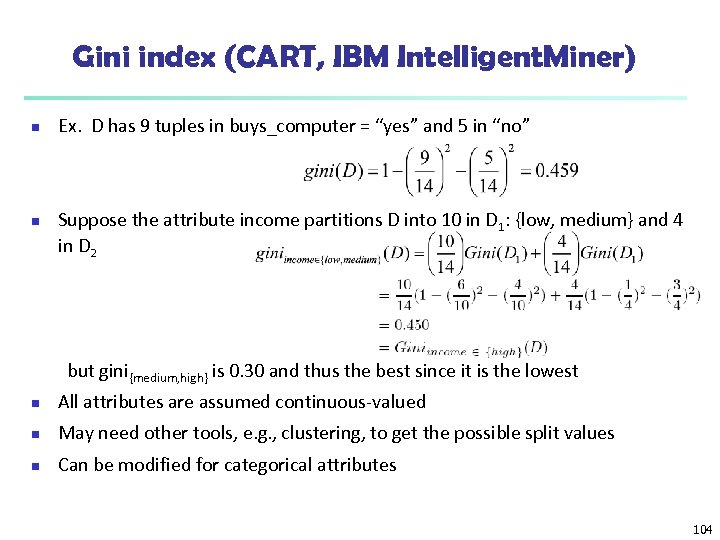 Gini index (CART, IBM Intelligent. Miner) n n Ex. D has 9 tuples in