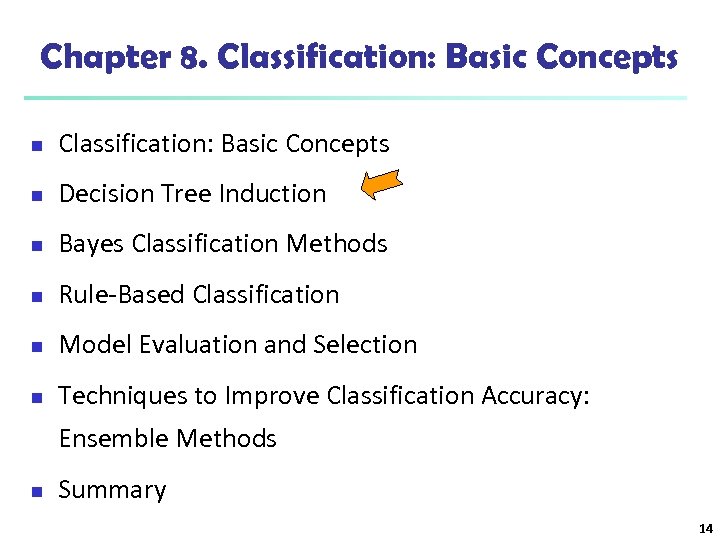 Chapter 8. Classification: Basic Concepts n Decision Tree Induction n Bayes Classification Methods n