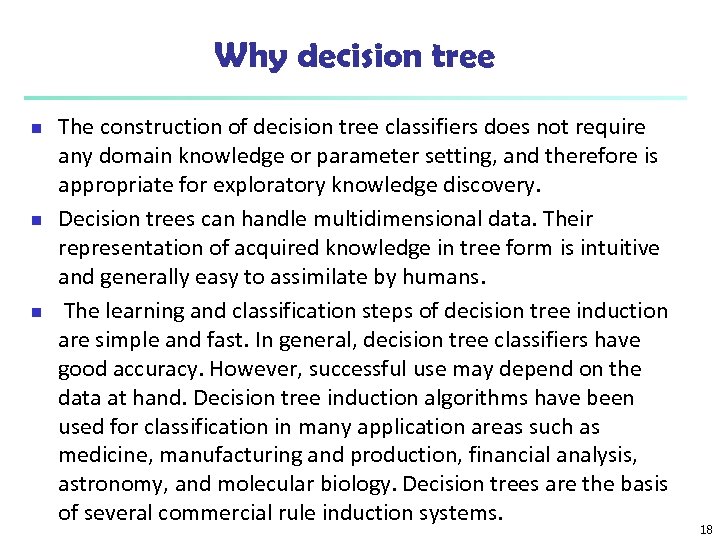 Why decision tree n n n The construction of decision tree classifiers does not