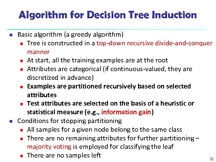 Algorithm for Decision Tree Induction n n Basic algorithm (a greedy algorithm) n Tree