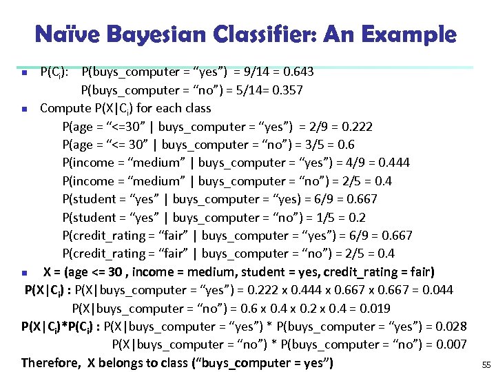 Naïve Bayesian Classifier: An Example P(Ci): P(buys_computer = “yes”) = 9/14 = 0. 643