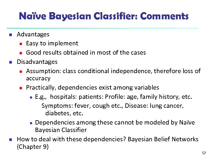 Naïve Bayesian Classifier: Comments n n n Advantages n Easy to implement n Good