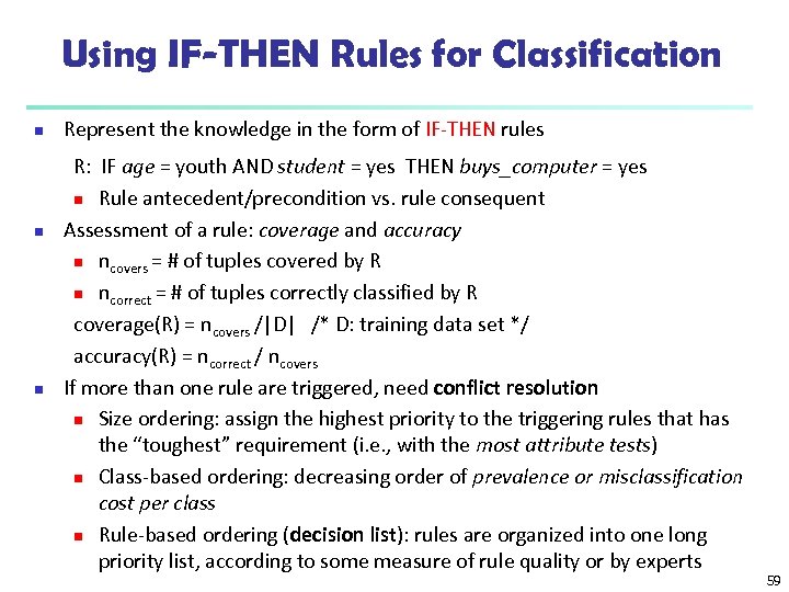 Using IF-THEN Rules for Classification n Represent the knowledge in the form of IF-THEN