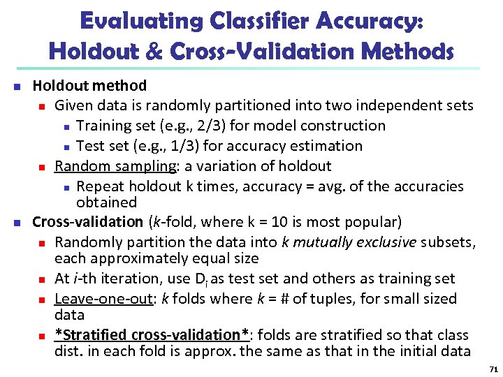 Evaluating Classifier Accuracy: Holdout & Cross-Validation Methods n n Holdout method n Given data