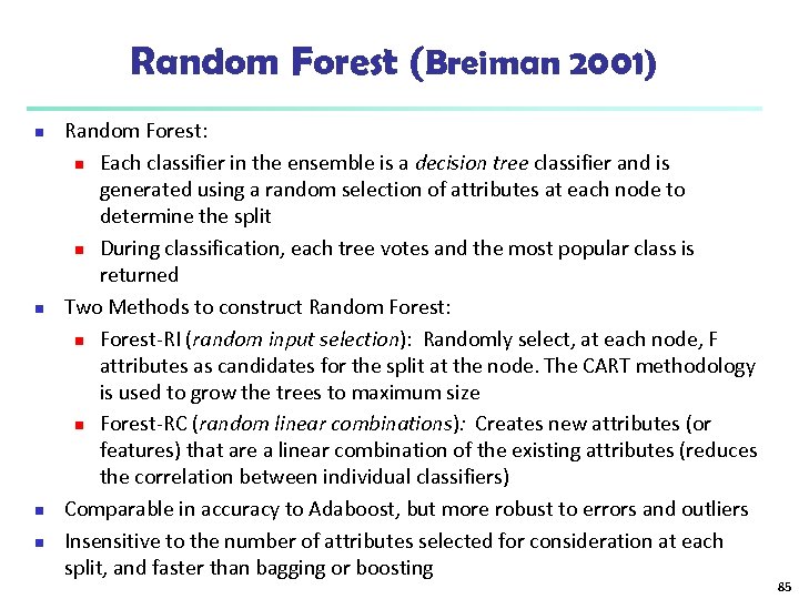 Random Forest (Breiman 2001) n n Random Forest: n Each classifier in the ensemble