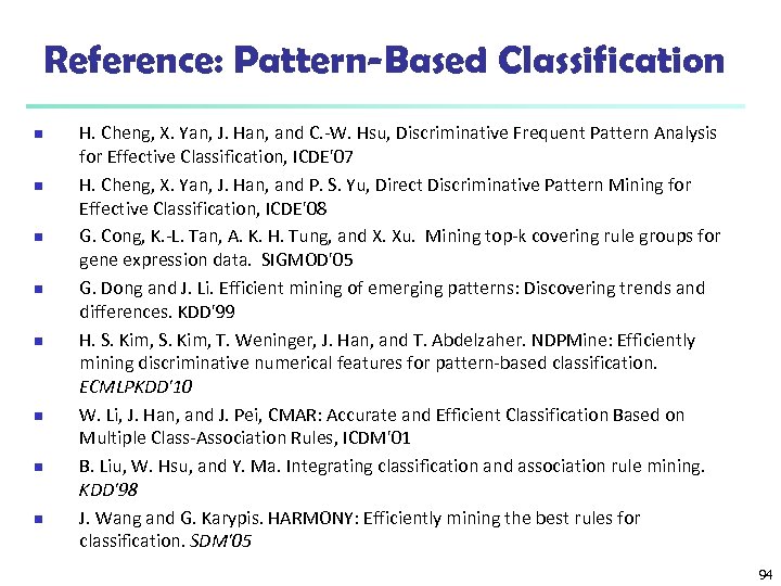 Reference: Pattern-Based Classification n n n n H. Cheng, X. Yan, J. Han, and