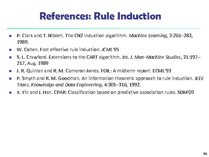 References: Rule Induction n n n P. Clark and T. Niblett. The CN 2