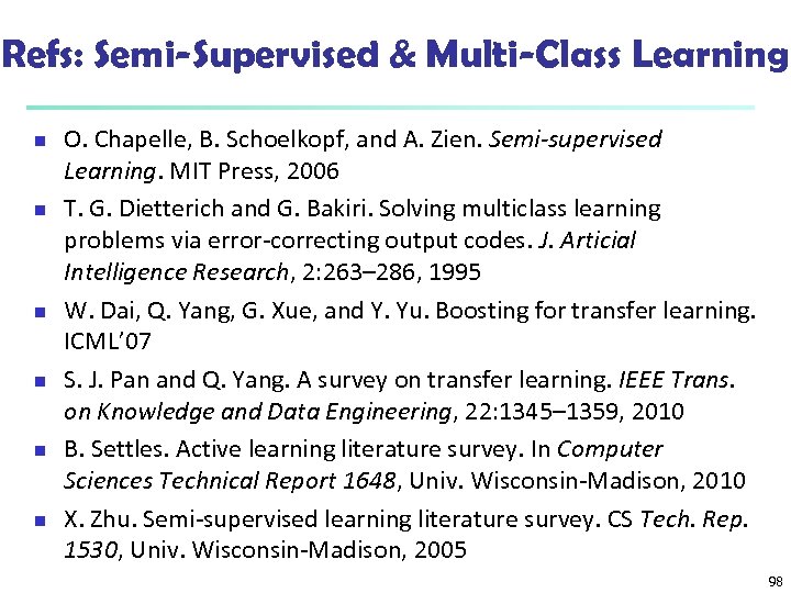 Refs: Semi-Supervised & Multi-Class Learning n n n O. Chapelle, B. Schoelkopf, and A.