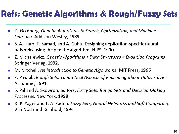 Refs: Genetic Algorithms & Rough/Fuzzy Sets n n n n D. Goldberg. Genetic Algorithms