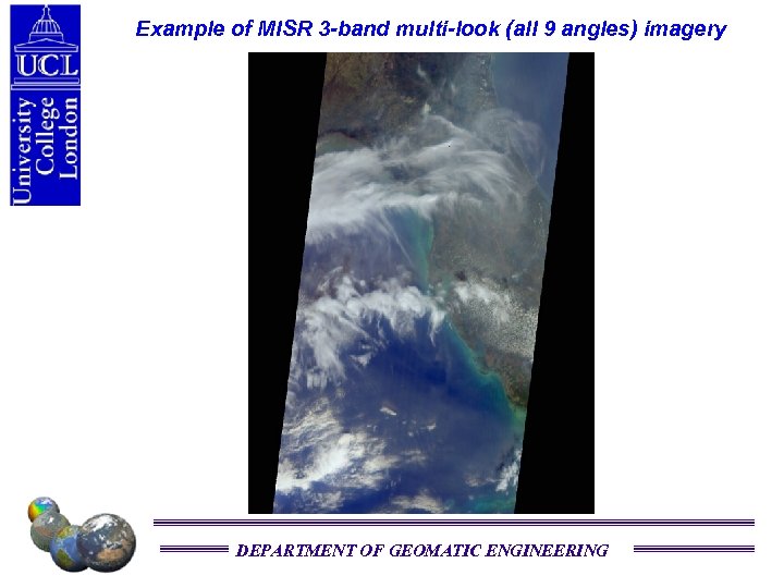 Example of MISR 3 -band multi-look (all 9 angles) imagery DEPARTMENT OF GEOMATIC ENGINEERING